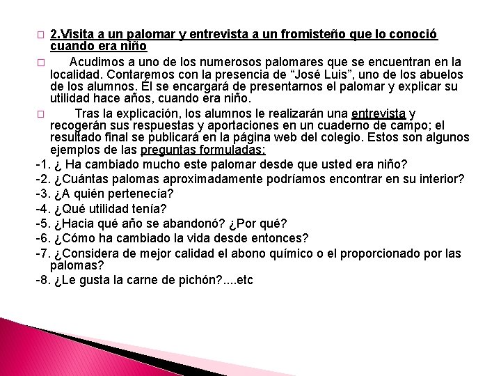 2. Visita a un palomar y entrevista a un fromisteño que lo conoció cuando