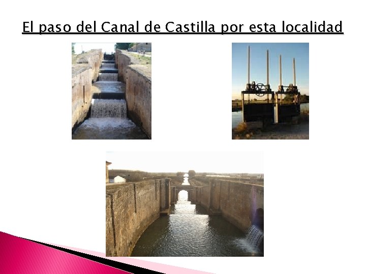 El paso del Canal de Castilla por esta localidad 