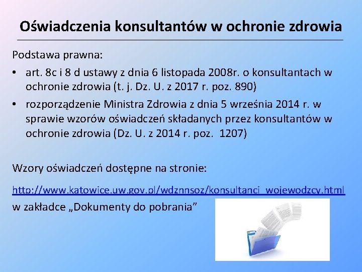 Oświadczenia konsultantów w ochronie zdrowia __________________________________________________________________________________ Podstawa prawna: • art. 8 c i 8