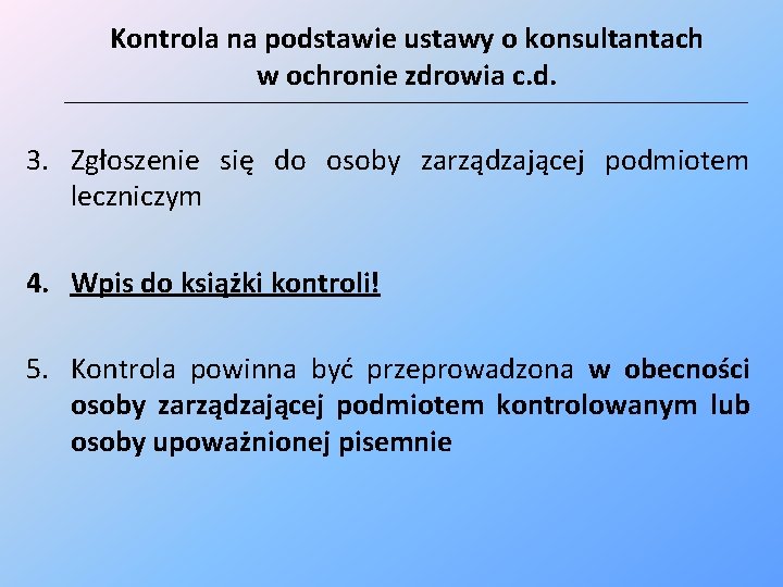 Kontrola na podstawie ustawy o konsultantach w ochronie zdrowia c. d. _______________________________________________________________________________ 3. Zgłoszenie