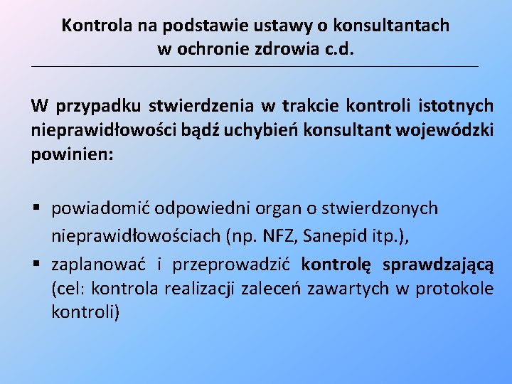 Kontrola na podstawie ustawy o konsultantach w ochronie zdrowia c. d. _______________________________________________________________________________ W przypadku