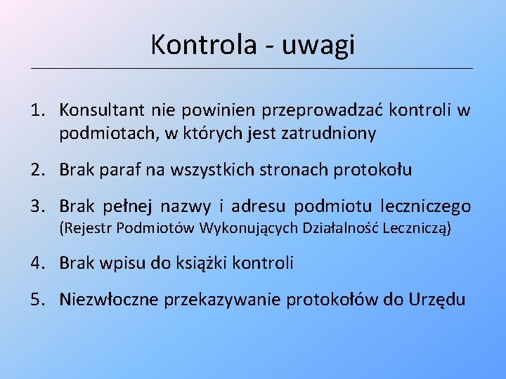 Kontrola - uwagi _______________________________________________________________________________ 1. Konsultant nie powinien przeprowadzać kontroli w podmiotach, w których