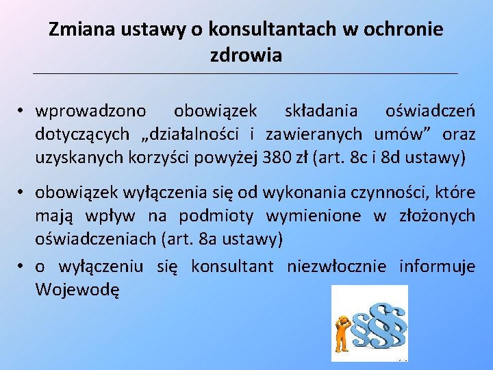 Zmiana ustawy o konsultantach w ochronie zdrowia ______________________________________________________________________________ • wprowadzono obowiązek składania oświadczeń dotyczących