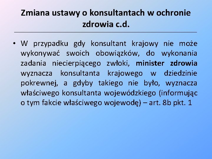 Zmiana ustawy o konsultantach w ochronie zdrowia c. d. ______________________________________________________________________________ • W przypadku gdy