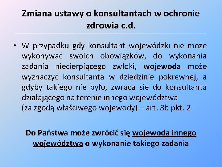 Zmiana ustawy o konsultantach w ochronie zdrowia c. d. ______________________________________________________________________________ • W przypadku gdy