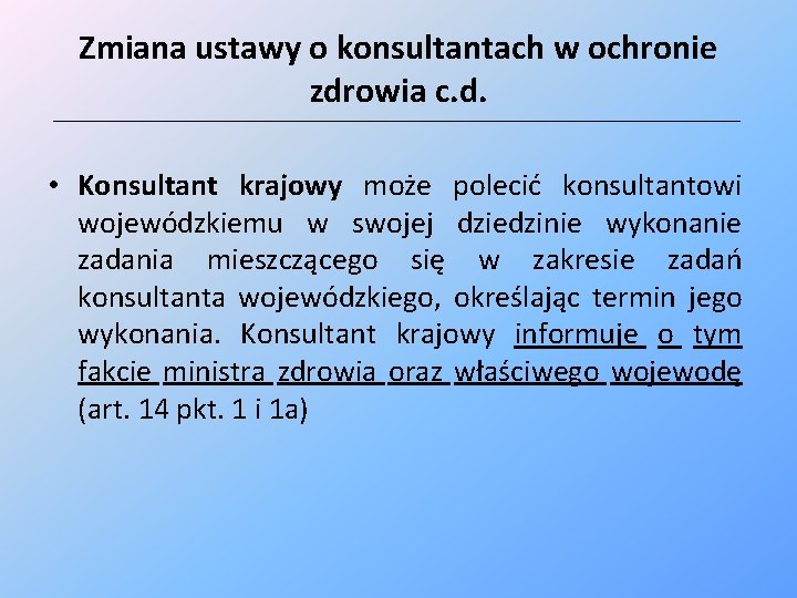 Zmiana ustawy o konsultantach w ochronie zdrowia c. d. ______________________________________________________________________________ • Konsultant krajowy może