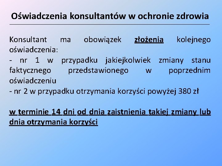 Oświadczenia konsultantów w ochronie zdrowia __________________________________________________________________________________ Konsultant ma obowiązek złożenia kolejnego oświadczenia: - nr