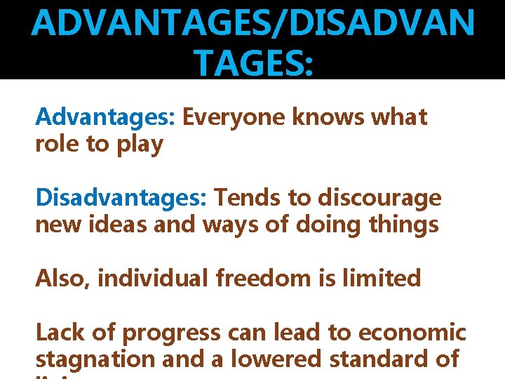 ADVANTAGES/DISADVAN TAGES: Advantages: Everyone knows what role to play Disadvantages: Tends to discourage new