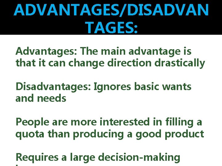 ADVANTAGES/DISADVAN TAGES: Advantages: The main advantage is that it can change direction drastically Disadvantages: