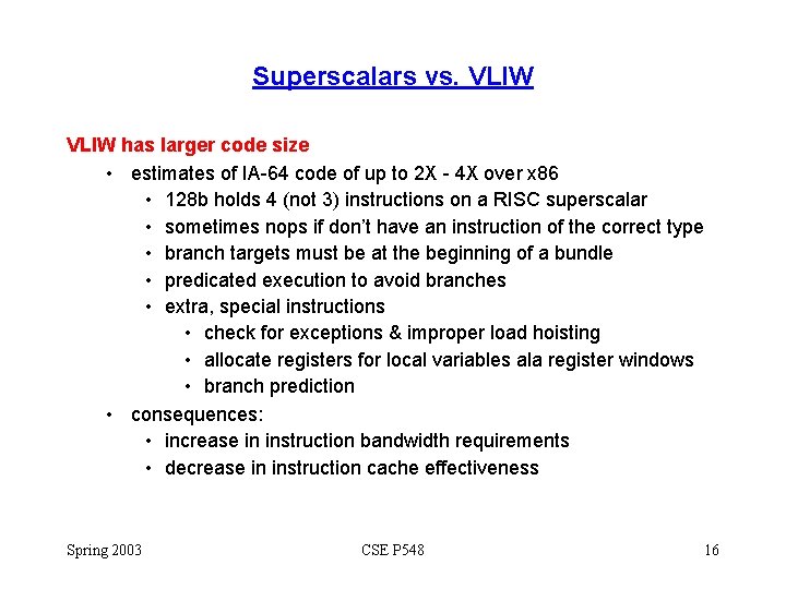Superscalars vs. VLIW has larger code size • estimates of IA-64 code of up