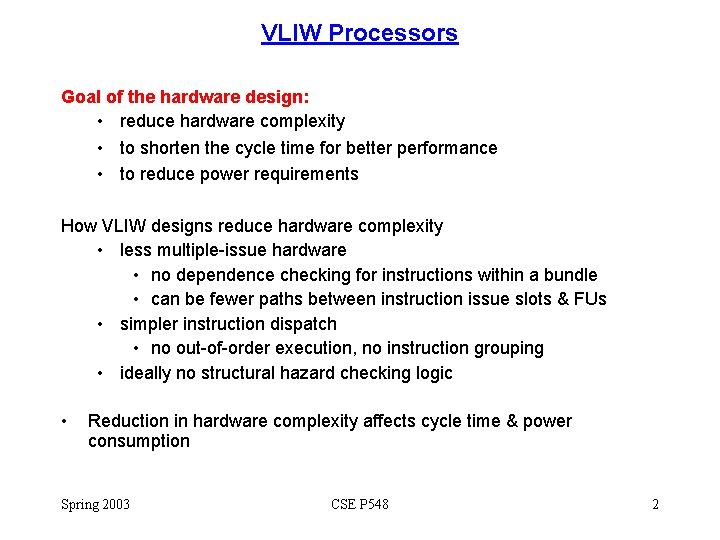 VLIW Processors Goal of the hardware design: • reduce hardware complexity • to shorten