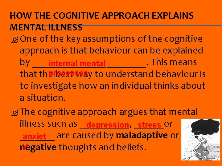 HOW THE COGNITIVE APPROACH EXPLAINS MENTAL ILLNESS One of the key assumptions of the