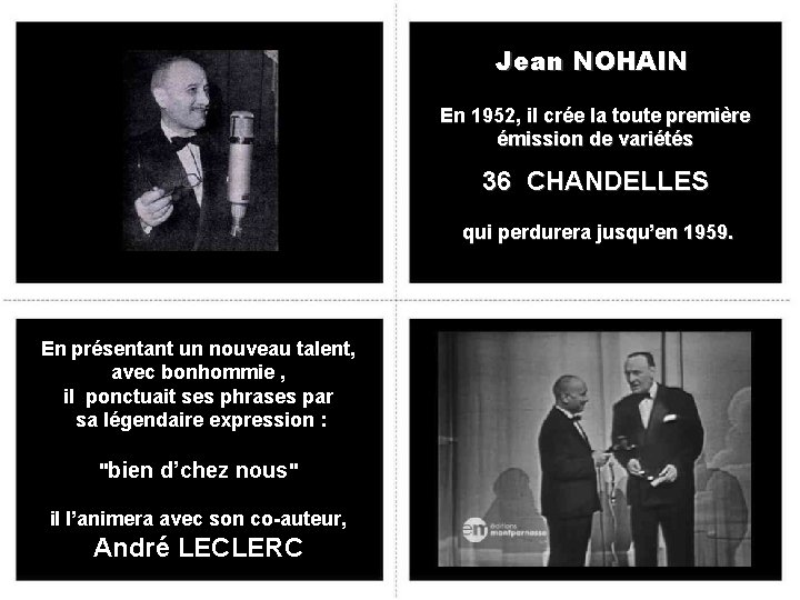 Jean NOHAIN En 1952, il crée la toute première émission de variétés 36 CHANDELLES