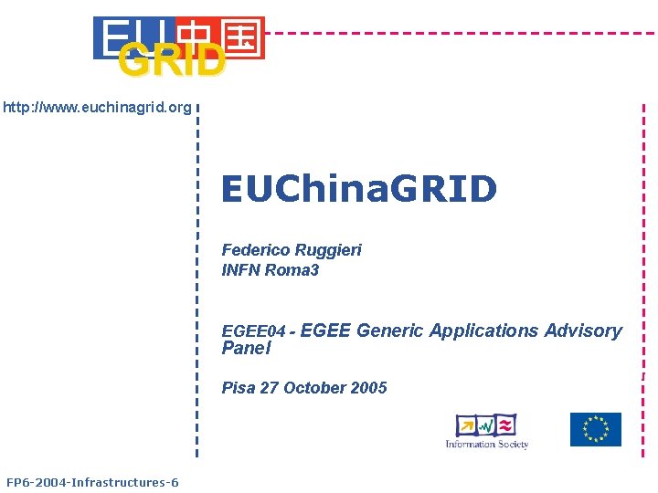 EU GRID http: //www. euchinagrid. org EUChina. GRID Federico Ruggieri INFN Roma 3 EGEE