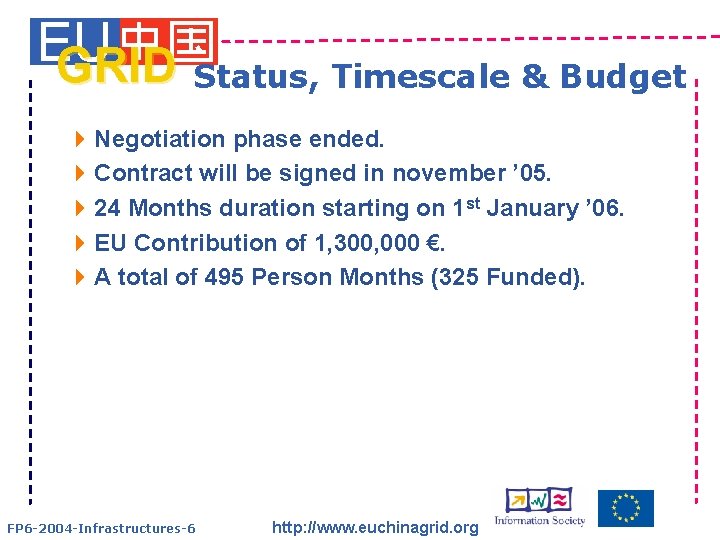 EU GRID Status, Timescale & Budget 4 Negotiation phase ended. 4 Contract will be