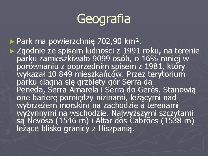 Geografia ► Park ma powierzchnię 702, 90 km². ► Zgodnie ze spisem ludności z