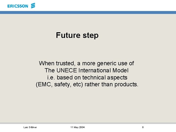 Future step When trusted, a more generic use of The UNECE International Model i.