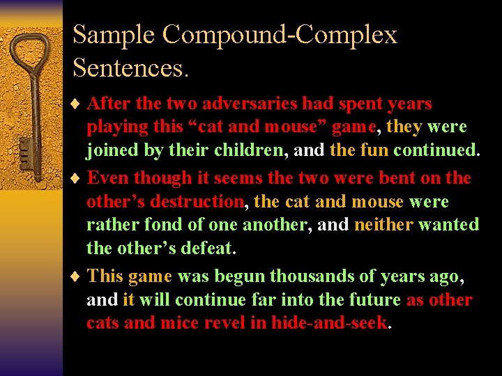 Sample Compound-Complex Sentences. ¨ After the two adversaries had spent years playing this “cat