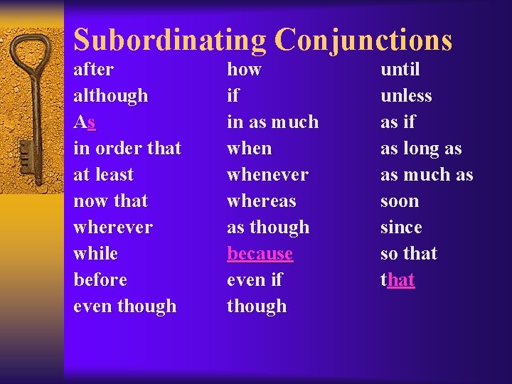 Subordinating Conjunctions after although As in order that at least now that wherever while