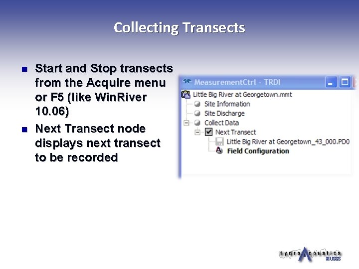 Collecting Transects n n Start and Stop transects from the Acquire menu or F