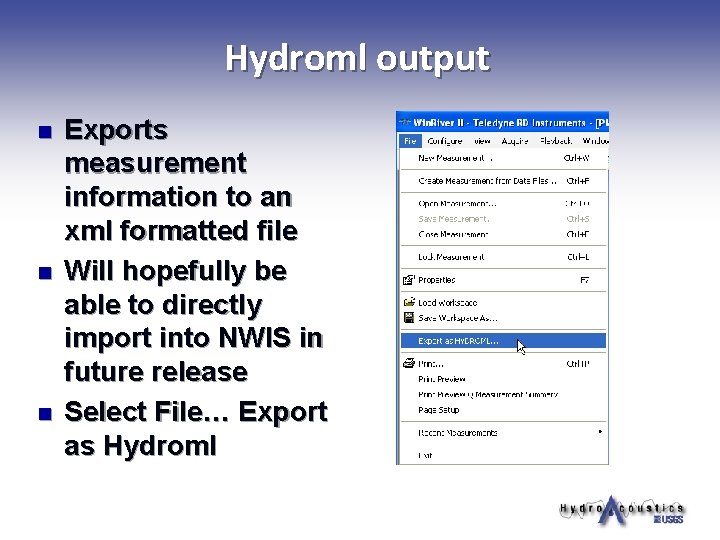 Hydroml output n n n Exports measurement information to an xml formatted file Will