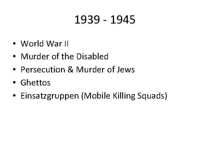 1939 - 1945 • • • World War II Murder of the Disabled Persecution