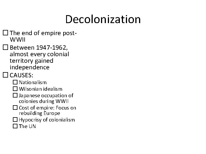 Decolonization � The end of empire post. WWII � Between 1947 -1962, almost every