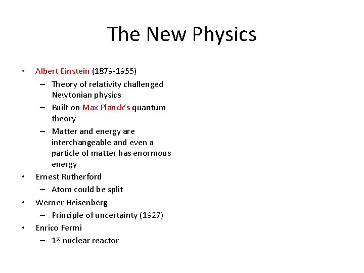 The New Physics • • Albert Einstein (1879 -1955) – Theory of relativity challenged