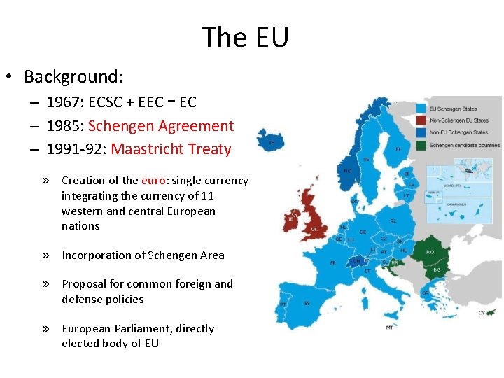 The EU • Background: – 1967: ECSC + EEC = EC – 1985: Schengen