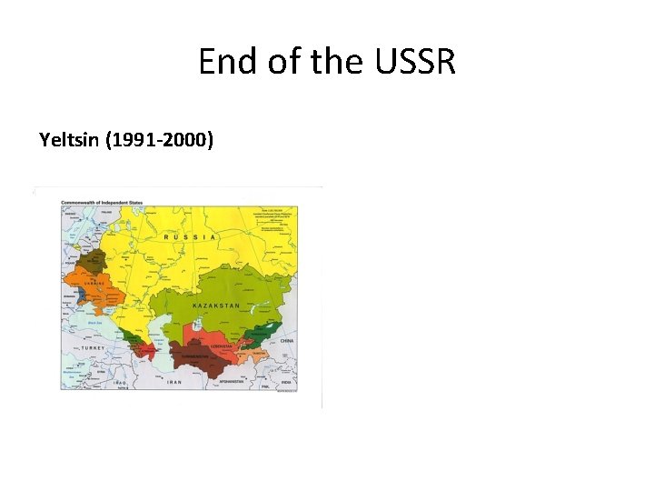 End of the USSR Yeltsin (1991 -2000) 