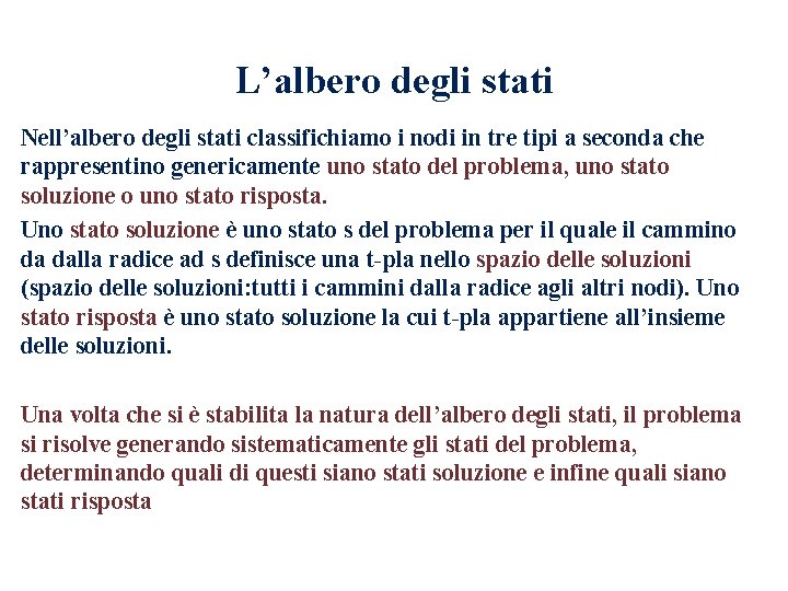 L’albero degli stati Nell’albero degli stati classifichiamo i nodi in tre tipi a seconda