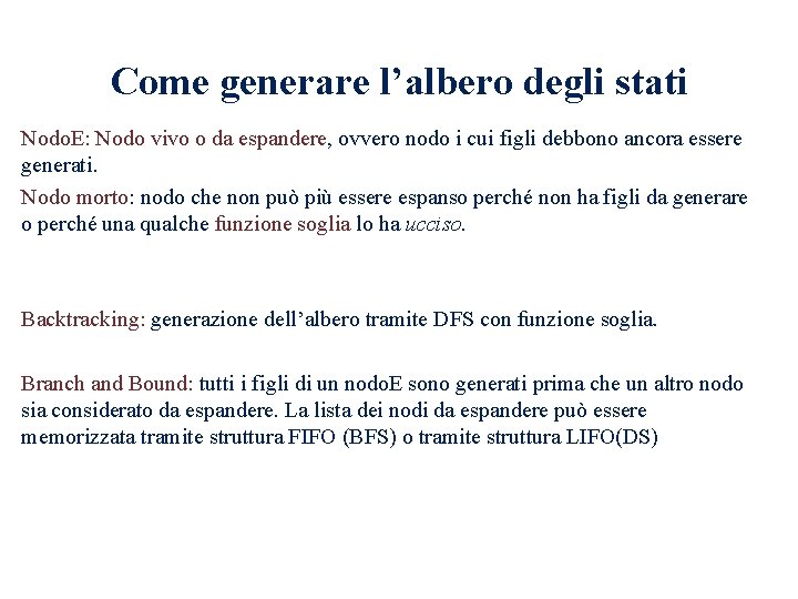 Come generare l’albero degli stati Nodo. E: Nodo vivo o da espandere, ovvero nodo