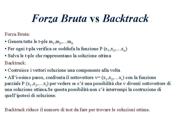 Forza Bruta vs Backtrack Forza Bruta: • Genera tutte le t-ple m 1, m