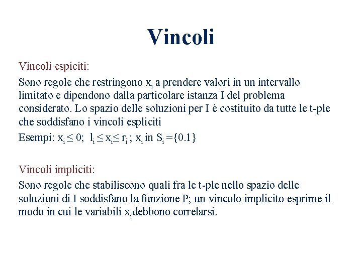 Vincoli espiciti: Sono regole che restringono xi a prendere valori in un intervallo limitato