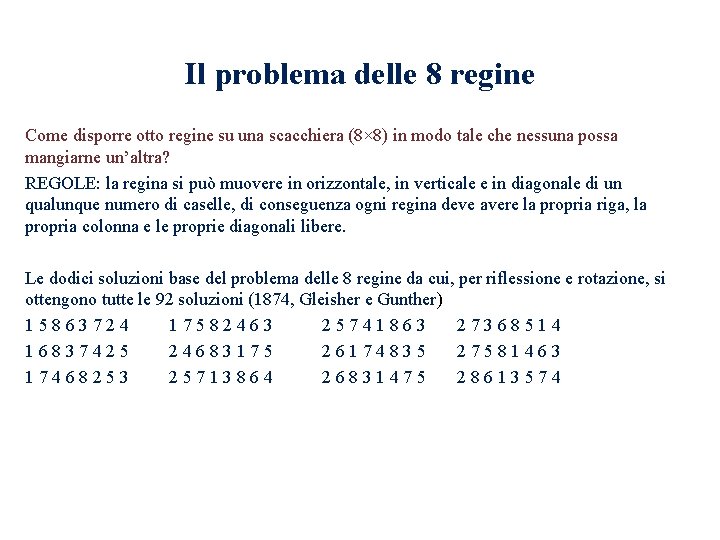 Il problema delle 8 regine Come disporre otto regine su una scacchiera (8× 8)