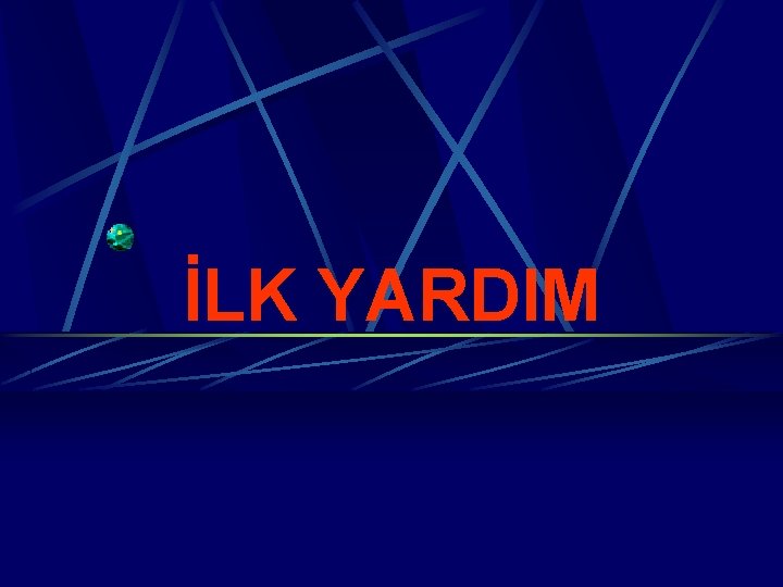 İLK YARDIM 