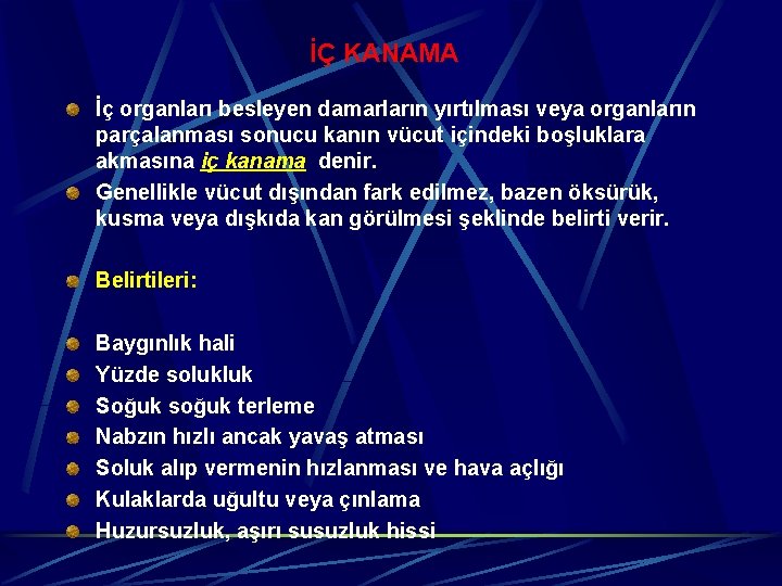 İÇ KANAMA İç organları besleyen damarların yırtılması veya organların parçalanması sonucu kanın vücut içindeki