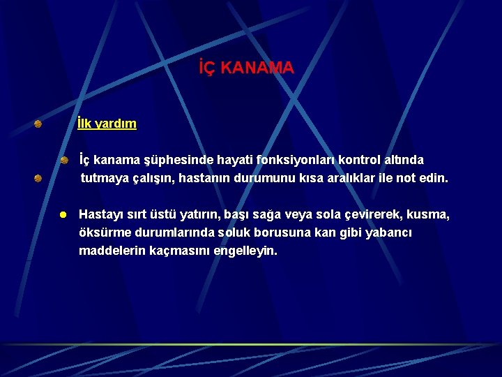 İÇ KANAMA İlk yardım İç kanama şüphesinde hayati fonksiyonları kontrol altında tutmaya çalışın, hastanın