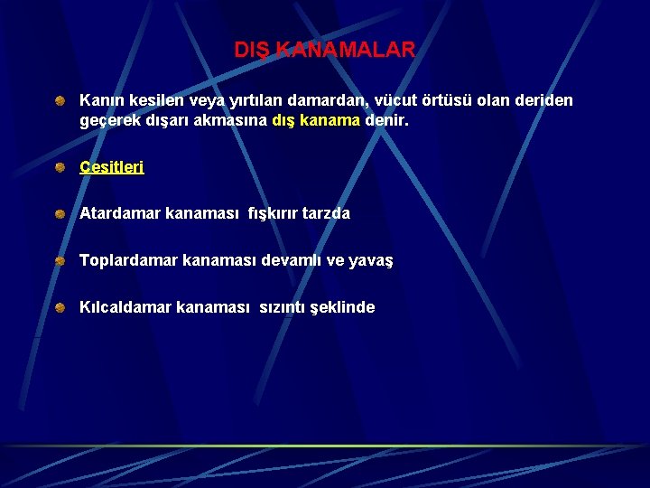 DIŞ KANAMALAR Kanın kesilen veya yırtılan damardan, vücut örtüsü olan deriden geçerek dışarı akmasına