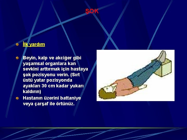 ŞOK İlk yardım Beyin, kalp ve akciğer gibi yaşamsal organlara kan sevkini arttırmak için