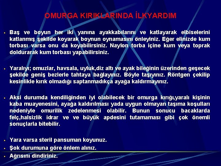 OMURGA KIRIKLARINDA İLKYARDIM · Baş ve boyun her iki yanına ayakkabılarını ve katlayarak elbiselerini