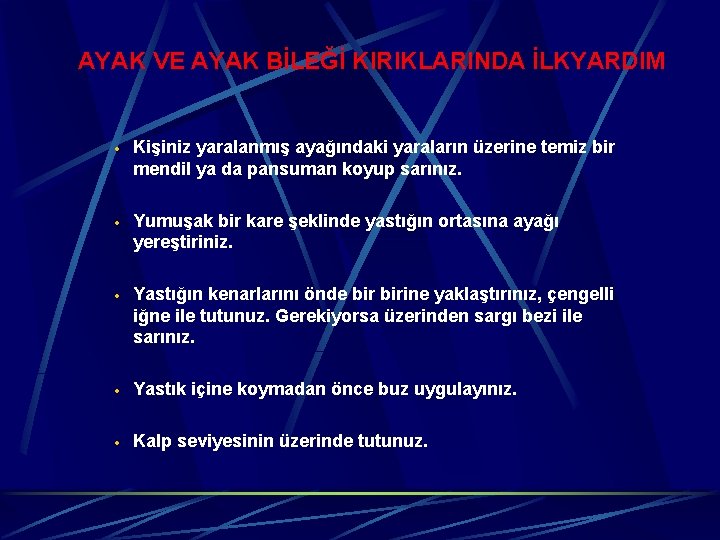 AYAK VE AYAK BİLEĞİ KIRIKLARINDA İLKYARDIM · Kişiniz yaralanmış ayağındaki yaraların üzerine temiz bir