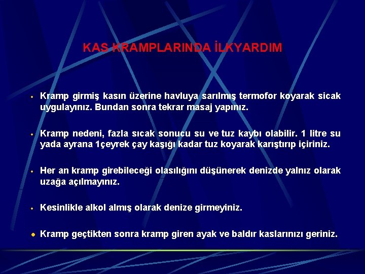 KAS KRAMPLARINDA İLKYARDIM · Kramp girmiş kasın üzerine havluya sarılmış termofor koyarak sicak uygulayınız.