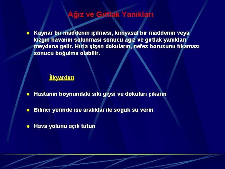 Ağız ve Gırtlak Yanıkları l Kaynar bir maddenin içilmesi, kimyasal bir maddenin veya kızgın