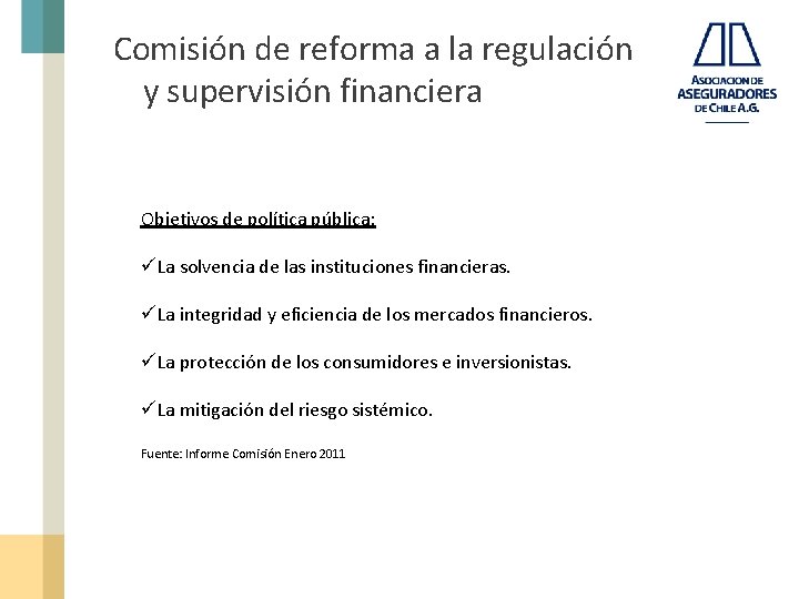 Comisión de reforma a la regulación y supervisión financiera Objetivos de política pública: üLa