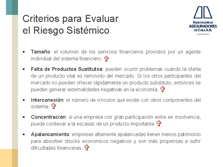 Criterios para Evaluar el Riesgo Sistémico § Tamaño: el volumen de los servicios financieros