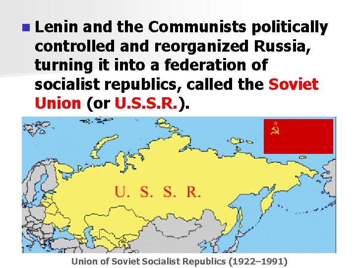 n Lenin and the Communists politically controlled and reorganized Russia, turning it into a