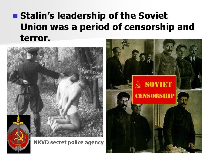 n Stalin’s leadership of the Soviet Union was a period of censorship and terror.