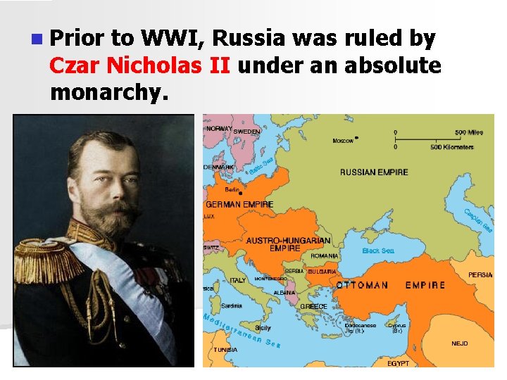 n Prior to WWI, Russia was ruled by Czar Nicholas II under an absolute