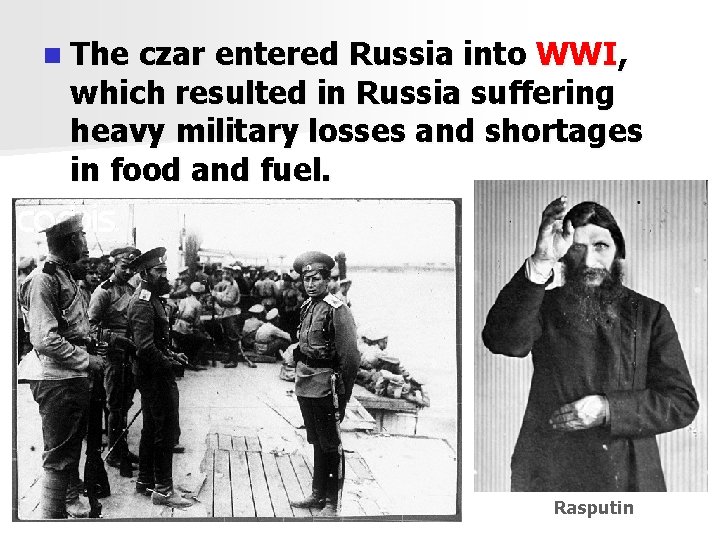 n The czar entered Russia into WWI, which resulted in Russia suffering heavy military